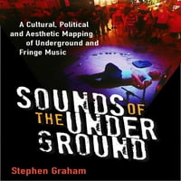 Следење Поп: Звуци На Подземјето: Културно, Политичко И Politicalетско Мапирање На Подземна И Раб Музика